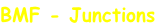 BMF - Junctions
